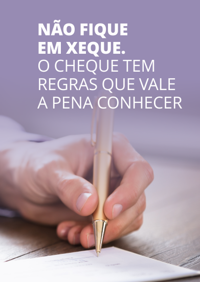 Não fique em xeque. O cheque tem regras que vale a pena conhecer